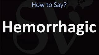 How to Pronounce Hemorrhagic CORRECTLY [upl. by Aicram]