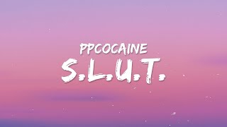 ppcocaine  SLUT Lyrics [upl. by Auhso14]