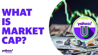 What is market capitalization aka market cap Yahoo U explains [upl. by Lleruj]