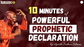 POWERFUL 🔥 10 MINUTES of POWERFUL PROPHETIC DECLARATIONS by Apostle Joshua Selman Nimmak [upl. by Ahsilahs]