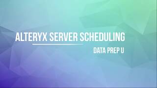 Alteryx  Server Scheduling [upl. by Dirk]