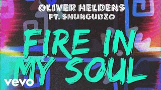 Oliver Heldens  Fire In My Soul Audio ft Shungudzo [upl. by Derward]