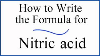 How to write the formula for Nitric acid HNO3 [upl. by Ainotna]