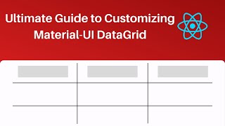 The Ultimate Guide to Customizing the MaterialUI DataGrid [upl. by Ahsiral]