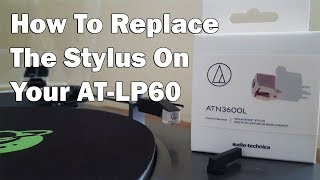 How To Replace The Stylus On Your ATLP60 [upl. by Neeron663]