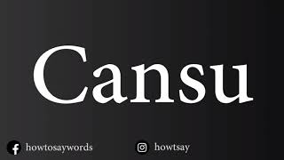 How To Pronounce Cansu [upl. by Jovia]