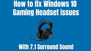 How to fix Windows 10 Gaming Headset Issues  71 Surround Sound [upl. by Carbo]