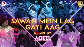 Sawan Mein Lag Gayi Aag – Official Remix  Mika Neha Kakkar amp Badshah  DJ Aqeel [upl. by Brena]