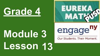 Eureka Math Grade 4 Module 3 Lesson 13 [upl. by Nnyrb]