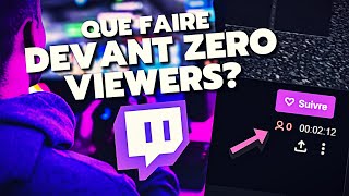 QUE FAIRE DEVANT ZERO SPECTATEURS  VIEWER SUR TWITCH [upl. by Schlosser]