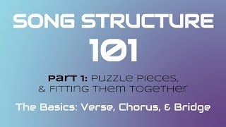 SONG STRUCTURE 101 Pt 1A  THE BASICS Verse Chorus amp Bridge [upl. by Reprah306]