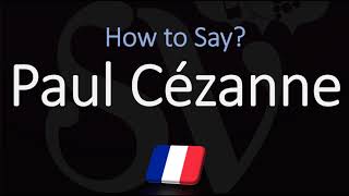 How to Pronounce Paul Cézanne  French amp English Pronunciation [upl. by Adnaram]