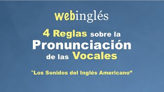 4 Reglas Sobre la Pronunciación de las Vocales  Los Sonidos del Ingles Americano [upl. by Curt]