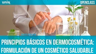 Principios básicos en dermocosmética formulación de un cosmético saludable  UNIR OPENCLASS [upl. by Onaivatco]