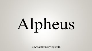 How To Say Alpheus [upl. by Maureen]