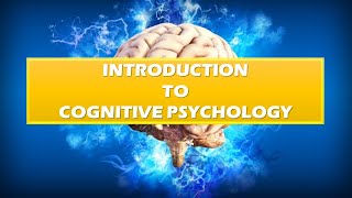 Introduction to Cognitive Psychology and Cognition [upl. by Enaled]