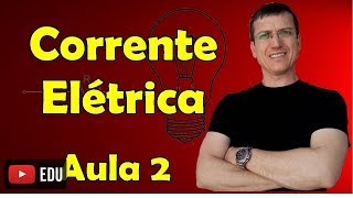 Corrente Elétrica  Eletrodinâmica  Aula 2  Prof Marcelo Boaro [upl. by Obla]