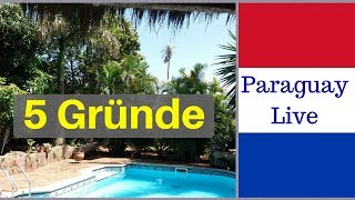 5 Gründe warum wir nach Paraguay ausgewandert sind und Leben nicht In Deutschland oder Kanada [upl. by Nomzaj723]