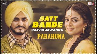 Rajvir Jawanda  Satt Bande  Tanishq Kaur  Kulwinder Billa Wamiqa Gabbi  Parahuna  Punjabi Song [upl. by Morse446]