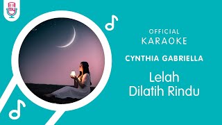 Chintya Gabriella – Lelah Dilatih Rindu Official Karaoke Version [upl. by Goldin]