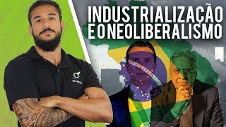 Industrialização e o Neoliberalismo  Geobrasil [upl. by Cykana]