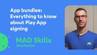 App Bundles Everything to know about Play App Signing  MAD Skills [upl. by Helaina]