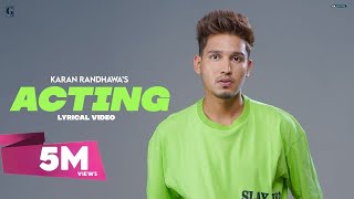 ACTING  Karan Randhawa Lyrical Video Punjabi Songs 2021  GK Digital  Geet MP3 [upl. by Inalaek531]