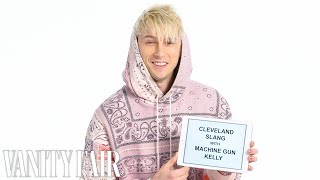 Machine Gun Kelly Teaches You Cleveland Slang  Vanity Fair [upl. by Dulsea]