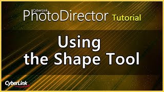 PhotoDirector  Using the Shape Tool  CyberLink [upl. by Mulac796]