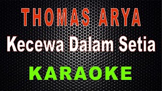 Thomas Arya  Kecewa Dalam Setia Karaoke  LMusical [upl. by Collis565]