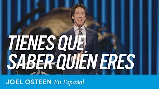 Tienes que saber quién eres  Joel Osteen [upl. by Bray]