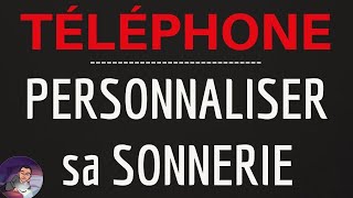 PERSONNALISER SON et SONNERIE TELEPHONE comment ajouter son et sonnerie personnalisé sur TELEPHONE [upl. by Bowie]