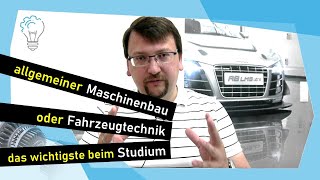 allgemeiner Maschinenbau oder Fahrzeugtechnik das wichtigste beim Studium [upl. by Diena]