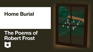 The Poems of Robert Frost  Home Burial [upl. by Novak]