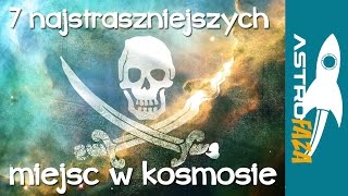 7 najstraszniejszych miejsc w kosmosie  Astrofaza8 [upl. by Irama]