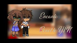 Encanto react to Yn [upl. by Theurich]