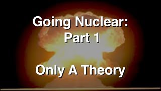 Going Nuclear  The Science Of Nuclear Weapons  Part 1  Just a Theory [upl. by Resneps]