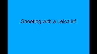 Shooting with a Leica iiif [upl. by Gile]