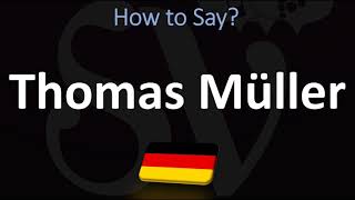 How to Pronounce Thomas Müller CORRECTLY  German Footballer [upl. by Oir127]