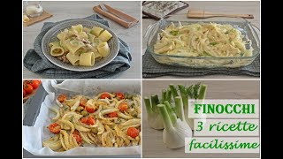 FINOCCHI 3 ricette facilissime [upl. by Jarin]