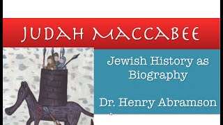 Who was Judah Maccabee Jewish Biography as History by Dr Henry Abramson [upl. by Ernesto]