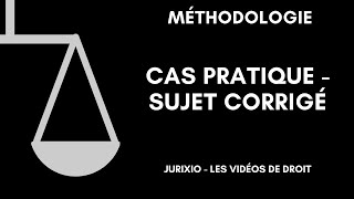 Méthodologie du cas pratique  Sujet corrigé [upl. by Bever]