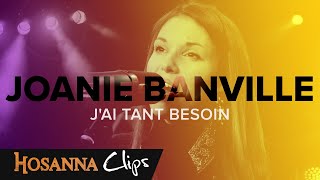 Jai tant besoin  Hosanna clips  Joanie Banville [upl. by Nesline]