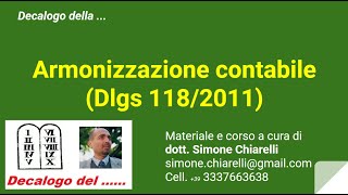 Decalogo della  ARMONIZZAZIONE CONTABILE  dlgs 1182011 [upl. by Hamal345]