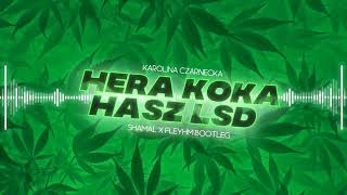 Karolina Czarnecka  Hera Koka Hasz LSD Shamal x Fleyhm Bootleg [upl. by Idnas]