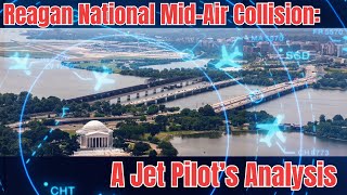 Reagan National MidAir Collision A Pilot’s Analysis [upl. by Davy698]