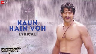 Kaun Hain Voh  Lyrical  Baahubali  The Beginning  Kailash K  Prabhas  MM Kreem  Manoj M [upl. by Codding965]