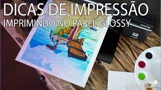 DICAS DE IMPRESSÃO Imprimindo no PAPEL GLOSSY [upl. by Bellaude]