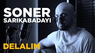 Soner Sarıkabadayı  Delalım  Diyarbekir Yoluna Cover [upl. by Anatak]