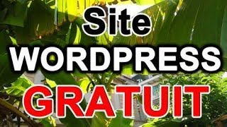 Créer un site Wordpress 100 Gratuit avec wordpresscom [upl. by Ajax]